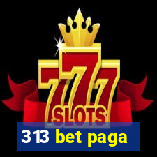 313 bet paga